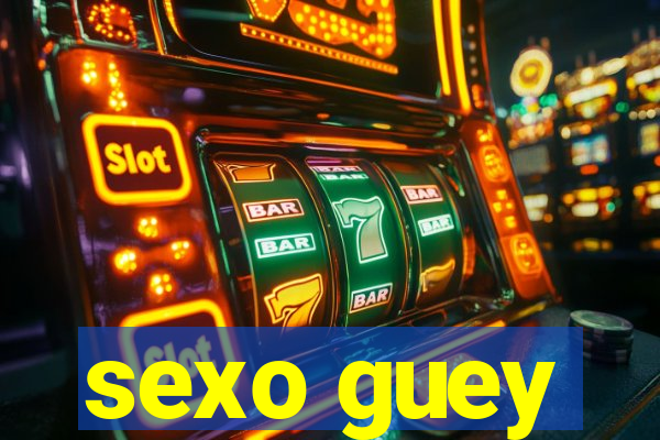 sexo guey